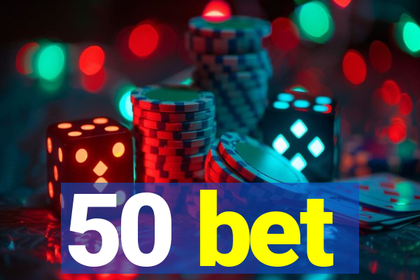 50 bet